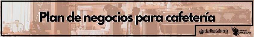 plan de negocios de una cafeteria