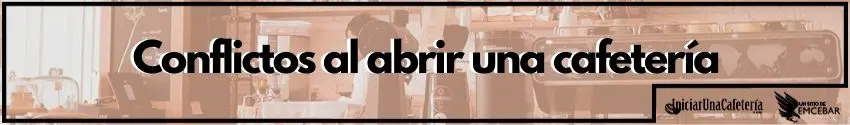 Conflictos al abrir una cafetería