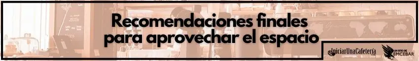 Recomendaciones finales para aprovechar el espacio