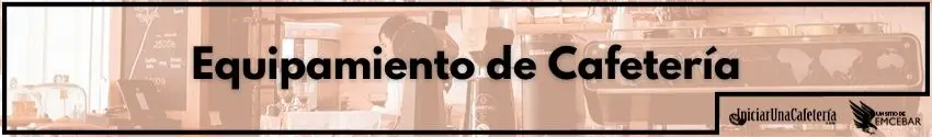 Equipamiento de Cafetería