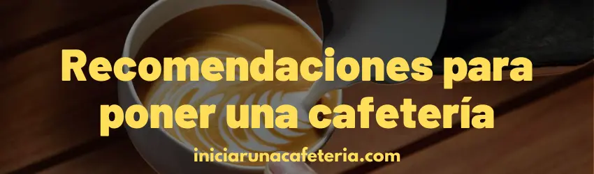 Recomendaciones para poner una cafetería