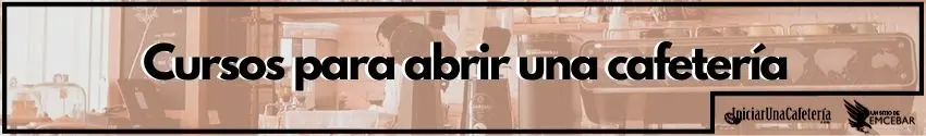 Cursos para abrir cafeterías