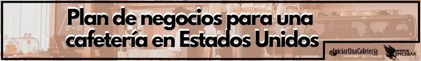 Plan de negocios para una cafetería en Estados Unidos