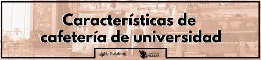 Características de cafetería de universidad
