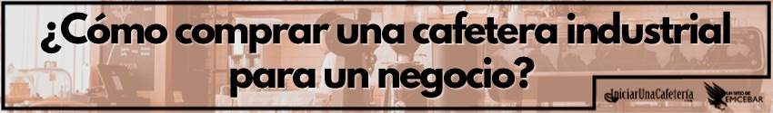 ¿Qué es una cafetera industrial?