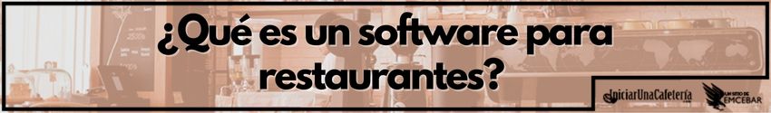 ¿Qué es un software para restaurantes 