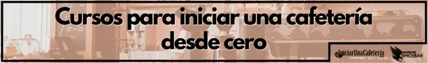Cursos para iniciar una cafetería desde cero