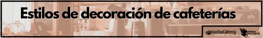 Estilos de decoración de cafeterías