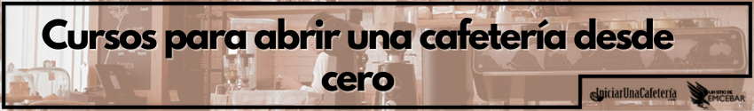Cursos para abrir una cafetería desde cero